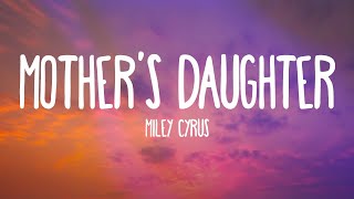 Miley Cyrus - Mother’s Daughter (Lyrics) Miley Cyrus - Mother’s Daughter (Lyrics)