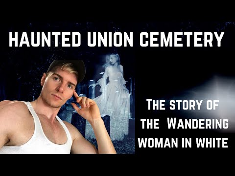 HAUNTED UNION CEMETERY IN CT- THE GHOST OF THE WOMEN IN WHITE- INVESTIGATED BY ED & LORRAINE WARREN