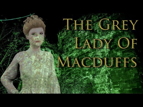 The Grey Lady Ghost Of Macduffs