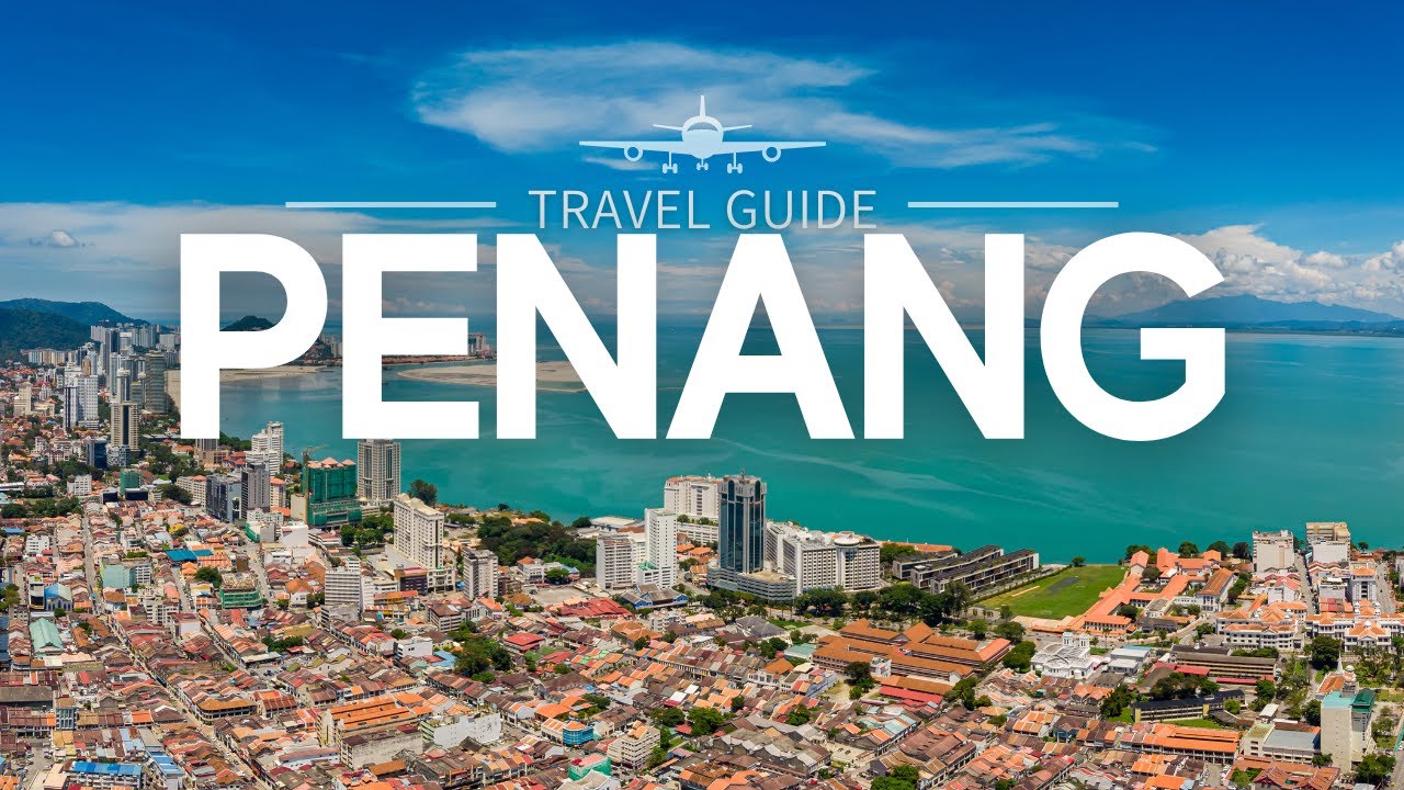 Penang Travel Guide: The Jewel of Malaysia’s West Coast