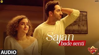 SAJAN BADE SENTI Full Audio Song | Badhaai Ho | Ayushmann Khurrana, Sanya Malhotra