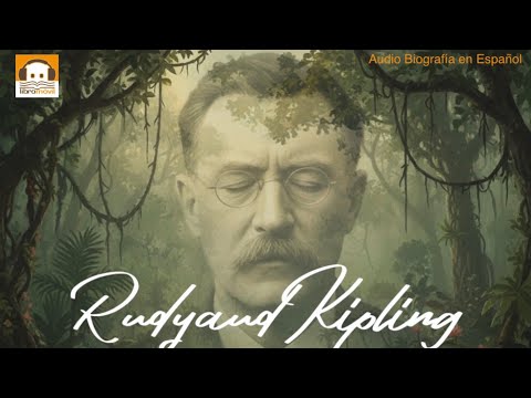Vida y Obra de Rudyard Kipling. Audiobiografia narrada con voz real
