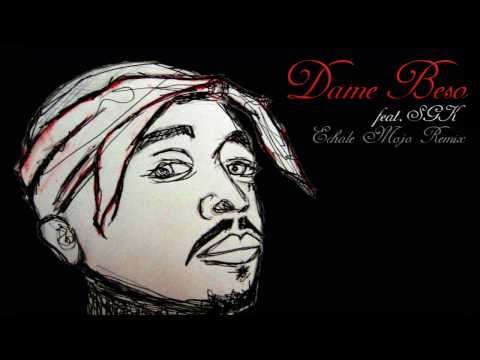 2Pac - Dame Beso (feat. SKG). Echale Mojo Remix