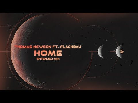 Thomas Newson ft. Flachbau - Home (Extended Mix)