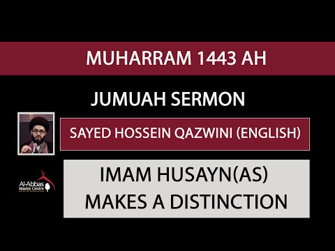 4th Muharram 1443| Jumuah Sermon- Imam Husayn(AS) makes a Distinction- Sayed Hossein Al Qazwini