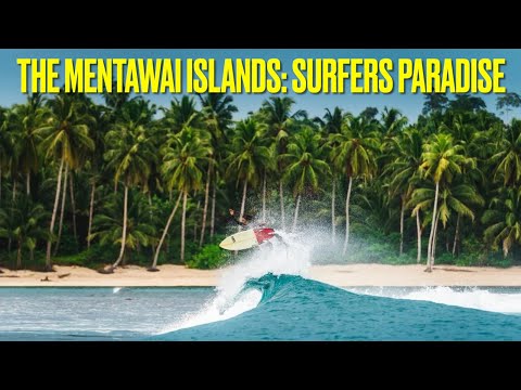 The Mentawai Islands: Surfers Paradise
