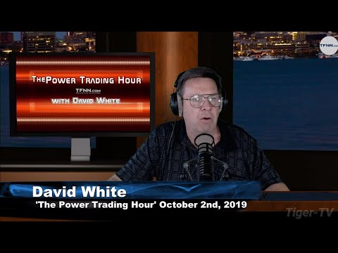 October 2nd, 2019 - Power Trading Hour with David White on TFNN
