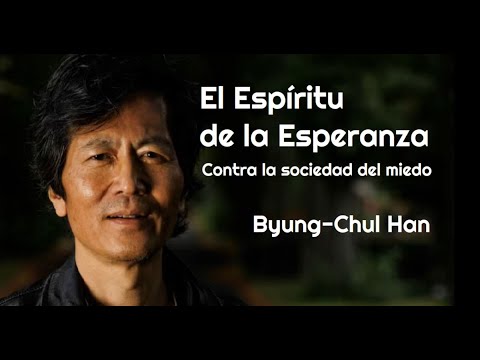"THE SPIRIT OF HOPE" - Byung-Chul Han. Against the Society of Fear