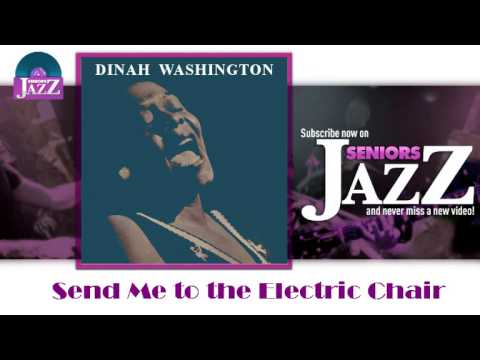 Dinah Washington - Send Me to the Electric Chair (HD) Officiel Seniors Jazz