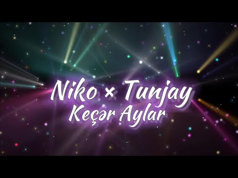 Niyaz × Tunjay - Keçər Aylar
