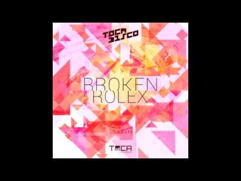 TOCA45 Tocadisco - Broken Rolex (Original Mix)