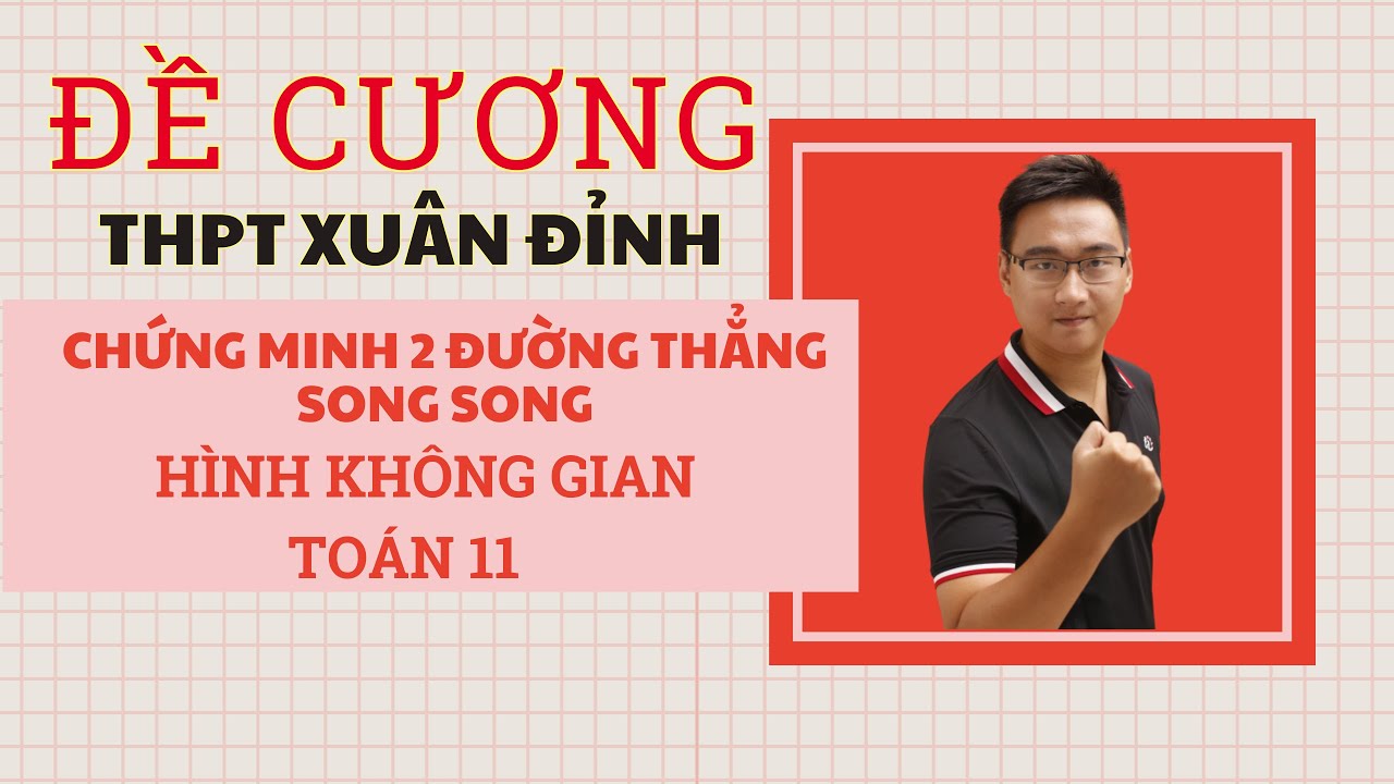 ÔN TẬP CHỨNG MINH 2 ĐƯỜNG THẲNG SONG SONG (ĐỀ CƯƠNG GIỮA HK1 THPT XUÂN ĐỈNH)