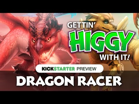 Gettin' Higgy with Dragon Racer
