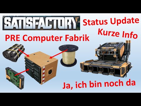 Satisfactory [Let's Play Deutsch] #33 - Computer Fabrik, kurzer Status Update, see you soon