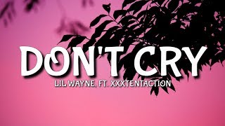 Lil Wayne - Don&#39;t Cry (Lyrics) Ft. XXXTENTACTION