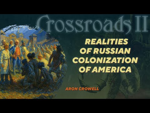 Archaeology of Russian Colonization of America. Aron Crowell. Crossroads II