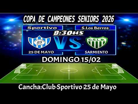 ⚽ SPORTIVO 25 DE MAYO VS SPORTIVO LOS BERROS – 4° FECHA – COPA DE CAMPEONES SENIOR – 15/02/26