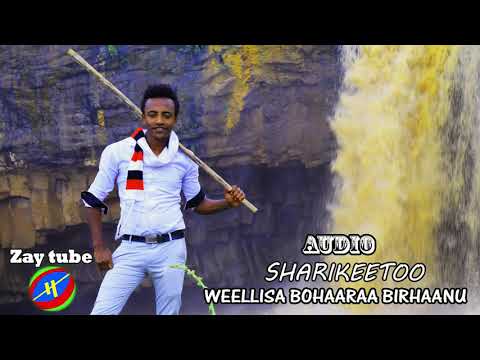 2019 New Oromigna Music /SHARIKEETOO /WEELLISA BOHARAA BIRHAANU/