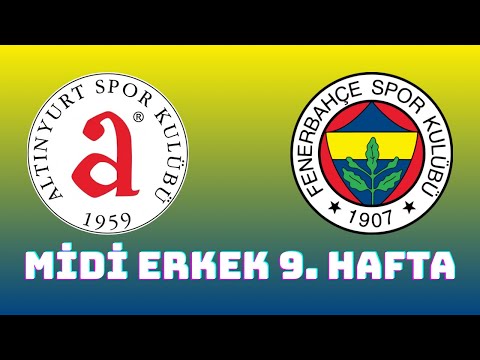 Altınyurt - Fenerbahçe Midi Erkek 9. Hafta Maçı