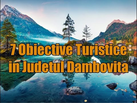 Obiective turistice in Judetul Dambovita.