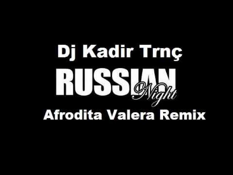 dj kadir trnç ft.Afrodita - Valera - Russian Music - Música rusa