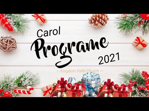 Kingdom Faith Church | CAROL PROGRAME 2021