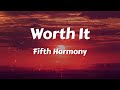 Fifth Harmony Worth It Lyrics