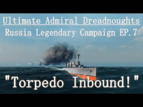"Torpedo Inbound!" - Russia LEGENDARY Campaign Episode 7 (Ultimate Admiral Dreadnoughts)