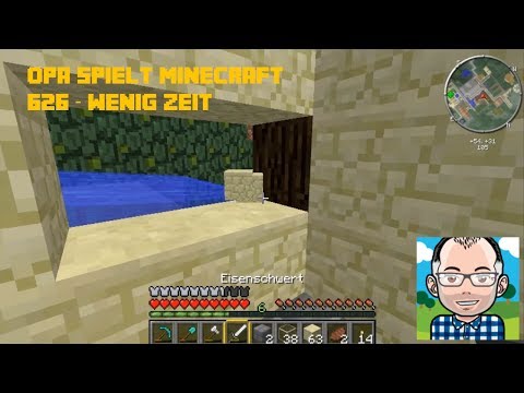 Opa spielt Minecraft 626 -- Wenig Zeit