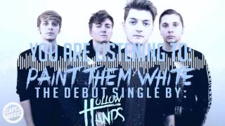 Hollow Hands - Paint Them White (Official Stream)