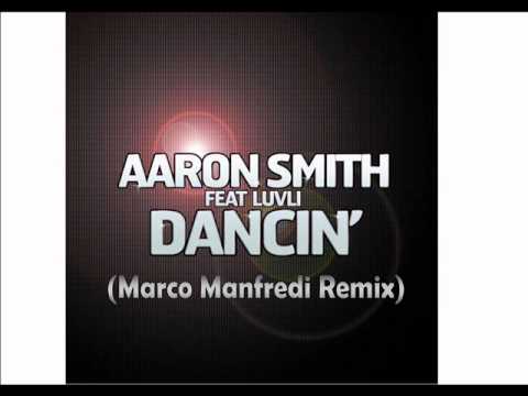 Aaron Smith - Dancin feat. Luvli (Marco Manfredi Remix)