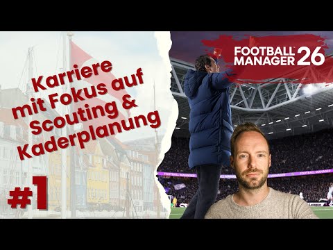 Lets Play Football Manager 26 | Karriere #1 - Start in Dänemarks 2. Liga mit Fokus auf Scouting!