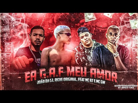 JOÃO DA CJ, RICKE ORIGINAL Feat. MC B7 E MC GW - É A G.A.F MEU AMOR