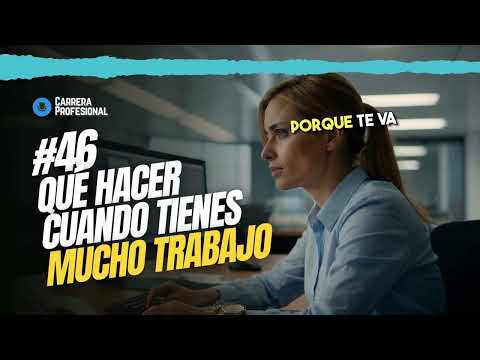 Qué HACER cuando Tienes MUCHO Trabajo ⬅️  Episodio 46