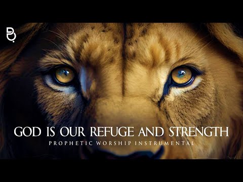 God Is Our Refuge And Strength | Prophetic Worship Music Instrumental