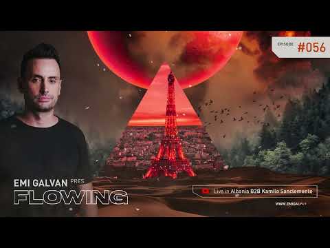 Emi Galvan / Flowing / Episode 56 Live in Albania B2B Kamilo Sanclemente [Progressive Melodic House]