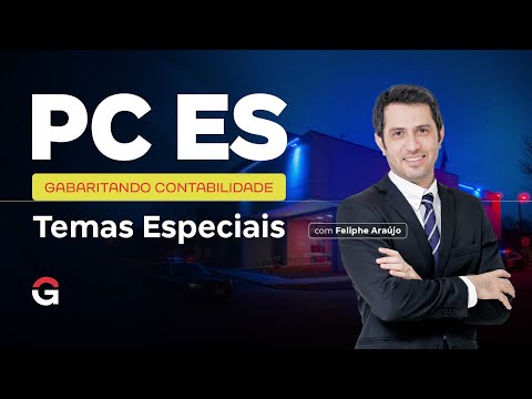 Concurso PC ES | Gabaritando Contabilidade: Temas Especiais com Feliphe Araújo