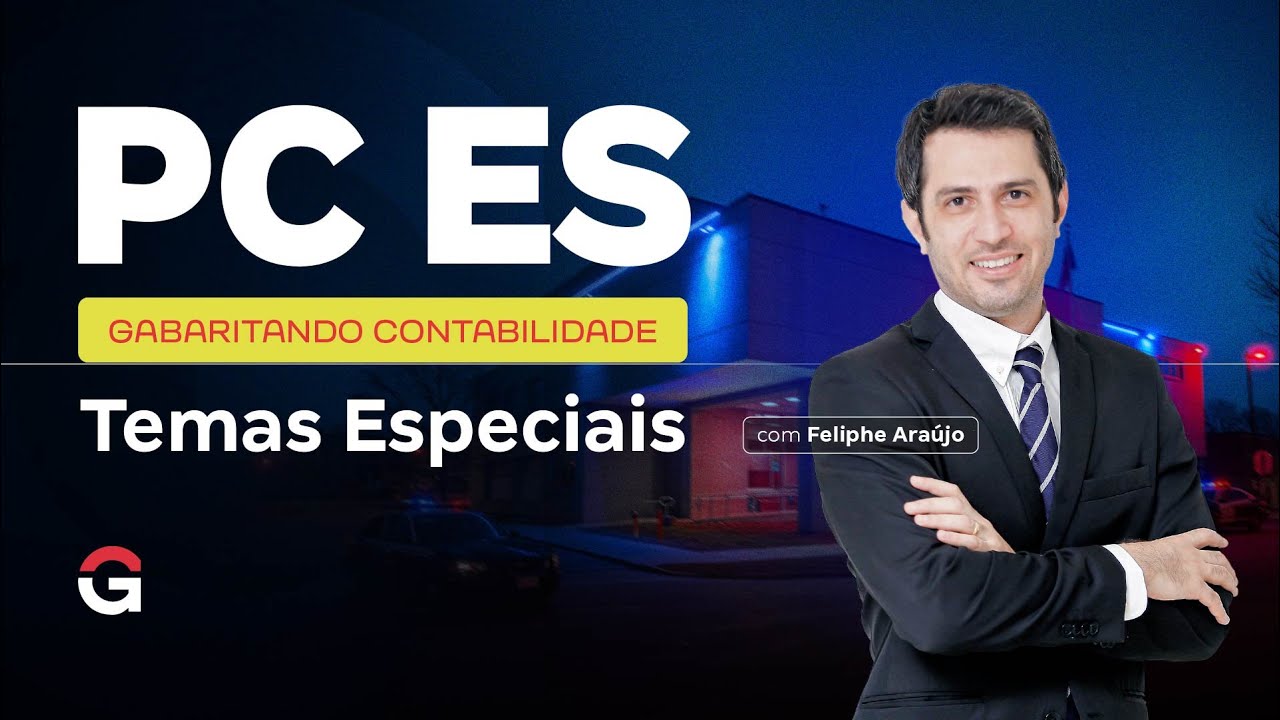 Concurso PC ES | Gabaritando Contabilidade: Temas Especiais com Feliphe Araújo