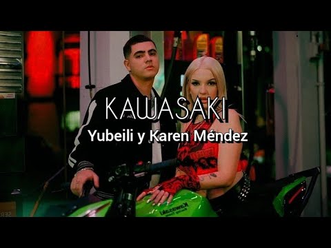 KAWASAKI - YUBEILI Y KAREN MÉNDEZ | LETRA