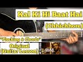 Kal Ki Hi Baat Hai - Chhichhore | Guitar Lesson | Plucking & Chords | (KK)