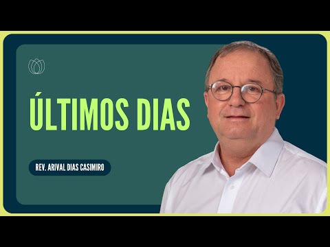 THESE ARE THE LAST DAYS: HOW TO SURVIVE? | Rev. Arival Dias Casimiro | IPP