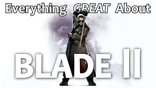 Everything GREAT About Blade 2!