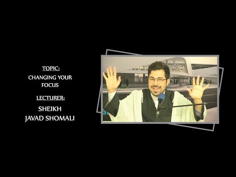 Changing your focus ( inspired by Imam al Hadi ) - Sheikh Javad Shomali
