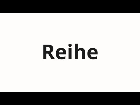 How to pronounce Reihe