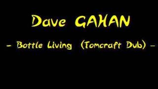 Depeche Mode - Dave Gahan - Bottle Living (Tomcraft Dub).wmv