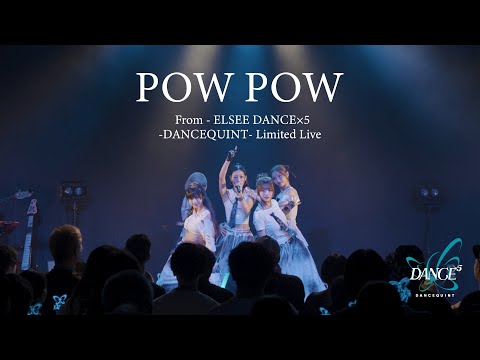 [Live Performance] ELSEE "POW POW" from ELSEE DANCE×5 -DANCEQUINT- Limited Live