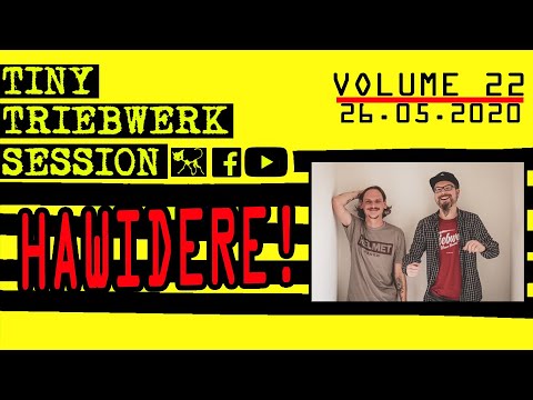 TINY TRIEBWERK SESSION VOL. 22– HAWIDERE!
