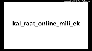 Download lagu kal_raat_online_mili_ek ladki DJ IKKA KULDEEP KONCH mp3 Download lagu kal_raat_online_mili_ek ladki DJ IKKA KULDEEP KONCH mp3