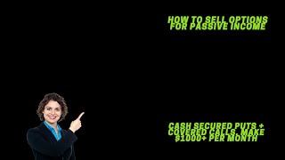 How To Sell Options for Passive Income - Cash Secured Puts Covered Calls