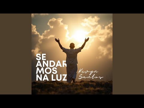 Se Andarmos Na Luz - Kevyn Santos